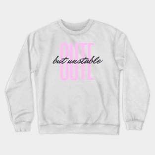 CUTE but unstable Crewneck Sweatshirt